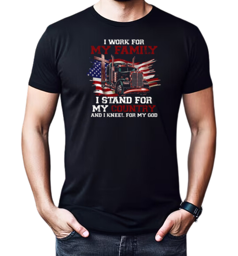 I Work For My Family Stand For My Country Kneel For My God T-Shirt Classic Men's T-shirt