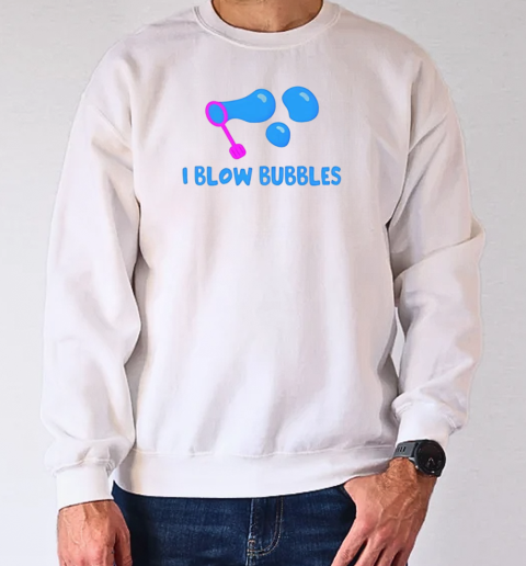 I blow bubbles T-Shirt Unisex Sweatshirt