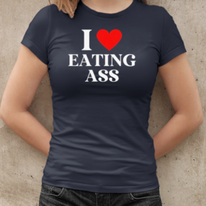 I love eating ass T-Shirt Classic Women's T-shirt