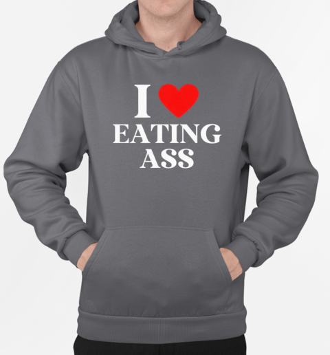 I love eating ass T-Shirt Unisex Hoodie