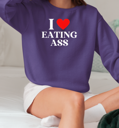 I love eating ass T-Shirt Unisex Sweatshirt