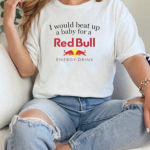 I would beat up a baby for a Red Bull energy drink T-Shirt Classic Women's T-shirt