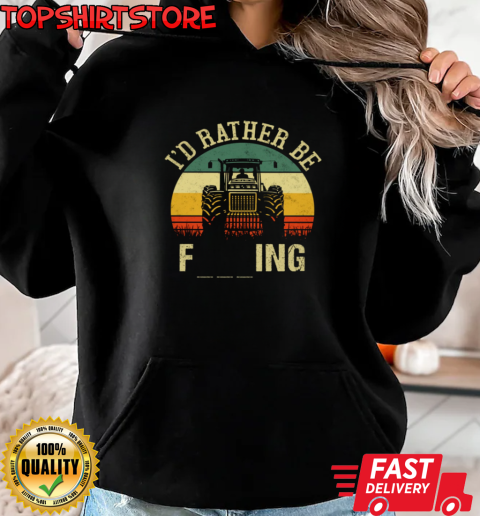 I'd Rather Be Farming Tractor T-Shirt Unisex Hoodie