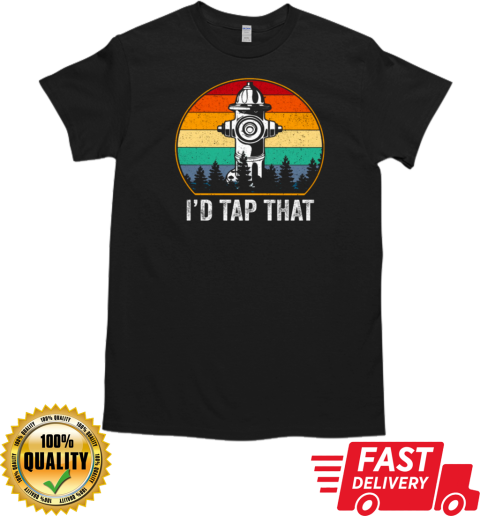 I'd Tap That Firefighter T-Shirt Classic Men's T-shirt