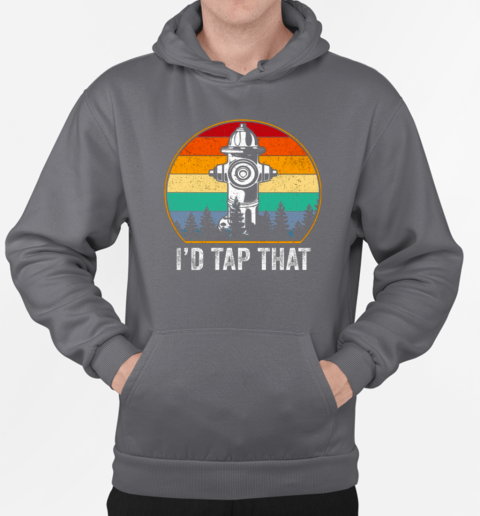 I'd Tap That Firefighter T-Shirt Unisex Hoodie