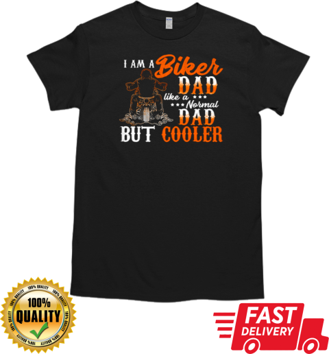 I'm A Biker Dad Like A Normal Dad T-Shirt Classic Men's T-shirt