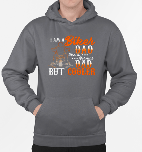 I'm A Biker Dad Like A Normal Dad T-Shirt Unisex Hoodie