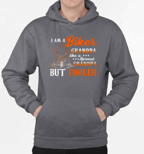 I'm A Biker Grandpa Like A Normal Grandpa But Cooler T-Shirt Unisex Hoodie