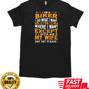 I'm A Biker I Do What I Want Biker Gift For Husband From Wife T-Shirt Classic Men's T-shirt