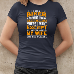 I'm A Biker I Do What I Want Biker Gift For Husband From Wife T-Shirt Classic Women's T-shirt