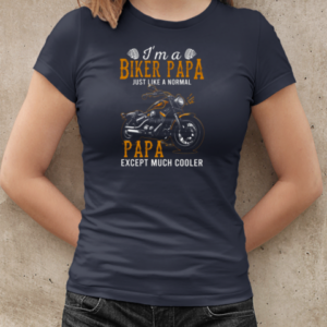 I'm A Biker Papa Cooler T-Shirt Classic Women's T-shirt