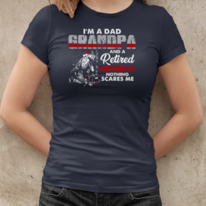 I'm A Dad Grandpa And A Retired Firefighter Nothing Scares Me T-Shirt Classic Women's T-shirt