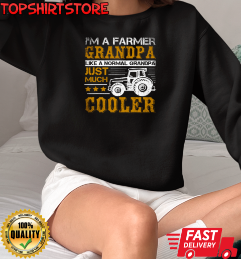 I'm A Farmer Grandpa Just Much Cooler Tractor T-Shirt Unisex Sweatshirt