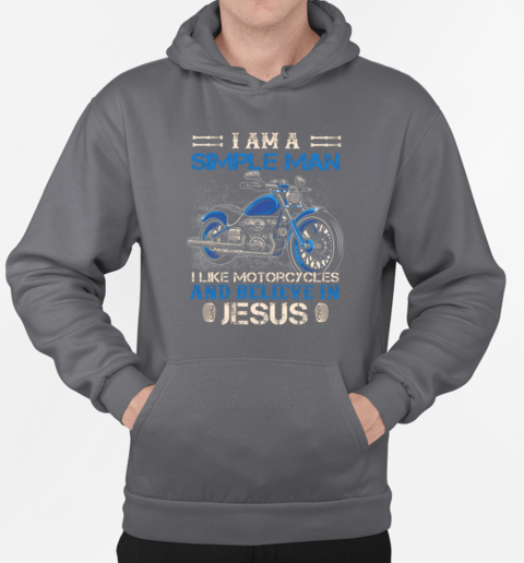 I'm A Simple Man I Like Motorcycles And Believe In Jesus T-Shirt Unisex Hoodie