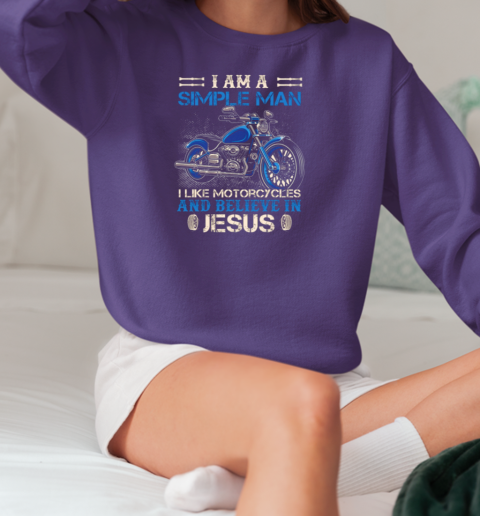 I'm A Simple Man I Like Motorcycles And Believe In Jesus T-Shirt Unisex Sweatshirt