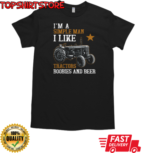 I'm A Simple Man I Like Tractor Boobies Beer T-Shirt Classic Men's T-shirt