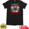 I'm A Truck Driver I Don't Stop Trucker T-Shirt Classic Men's T-shirt