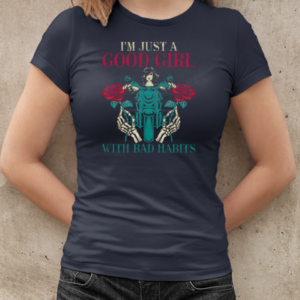 I'm Just A Good Girl With Bad Habits T-Shirt Classic Women's T-shirt