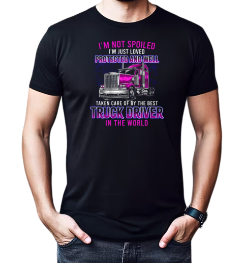 I'm Just Loved Protected And Well Taken Care Of By The Best Trucker T-Shirt Classic Men's T-shirt