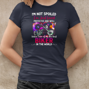 I'm Not Spoiled Just Loved Protected By The Best Biker T-Shirt Classic Women's T-shirt