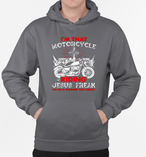 I'm That Motorcycle Riding Jesus Freak T-Shirt Unisex Hoodie