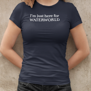 I'm just here for waterworld T-Shirt Classic Women's T-shirt