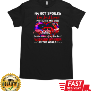 I'm not spoiled I'm just loved protected and well taken care of by the best weekend warrior in the world T-Shirt Classic Men's T-shirt