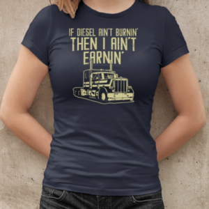 If Diesel Ain't Burnin Trucker T-Shirt Classic Women's T-shirt