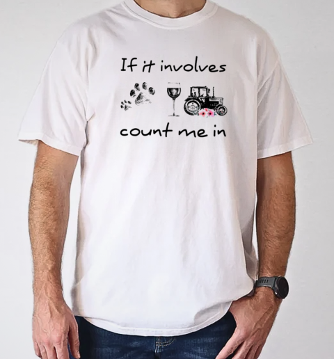 If It Involves Count Me In Tractor T-Shirt Classic Men's T-shirt