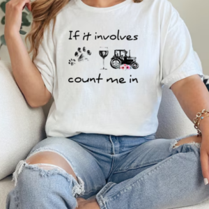 If It Involves Count Me In Tractor T-Shirt Classic Women's T-shirt