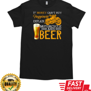 If Money Can't By Happiness Explain Motorcycle And Beer T-Shirt Classic Men's T-shirt