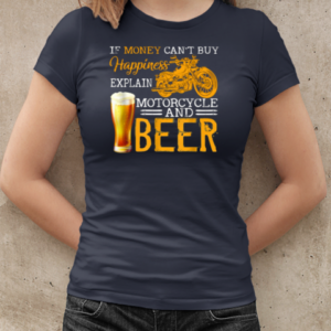 If Money Can't By Happiness Explain Motorcycle And Beer T-Shirt Classic Women's T-shirt