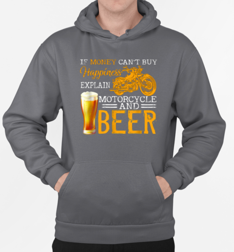 If Money Can't By Happiness Explain Motorcycle And Beer T-Shirt Unisex Hoodie