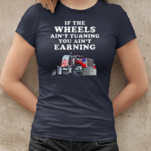 If The Wheels Ain't Turning Trucker T-Shirt Classic Women's T-shirt