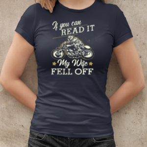 If You Can Read It My Wife Fell Off Funny Motorcycle T-Shirt Classic Women's T-shirt