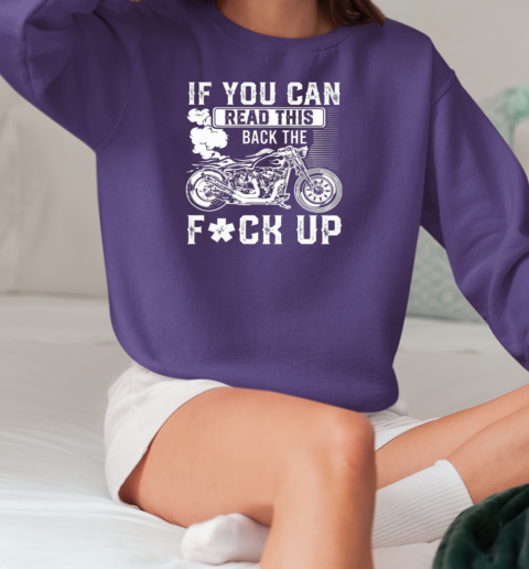 If You Can Read This Back The Up T-Shirt Unisex Sweatshirt