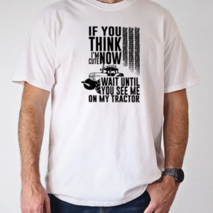 If You Think I'm Cute Now Wait Until See Tractor T-Shirt Classic Men's T-shirt