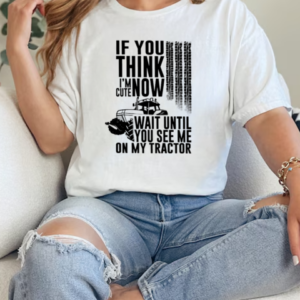 If You Think I'm Cute Now Wait Until See Tractor T-Shirt Classic Women's T-shirt