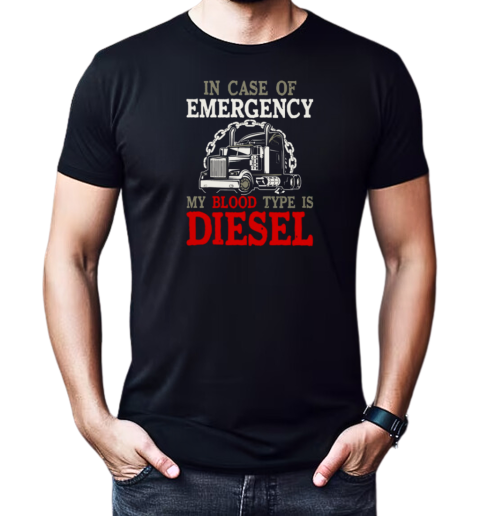 In Case Of Emergency My Blood Type Is Diesel Trucker T-Shirt Classic Men's T-shirt