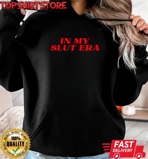 In my slut era T-Shirt Unisex Hoodie