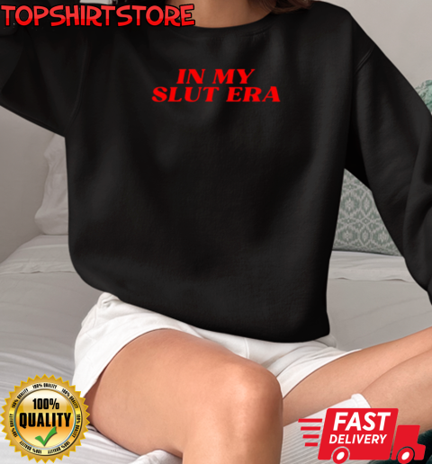 In my slut era T-Shirt Unisex Sweatshirt