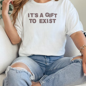 It's a gift to exist T-Shirt Classic Women's T-shirt