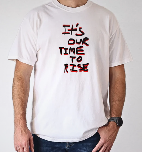 It's our time to rise T-Shirt Classic Men's T-shirt