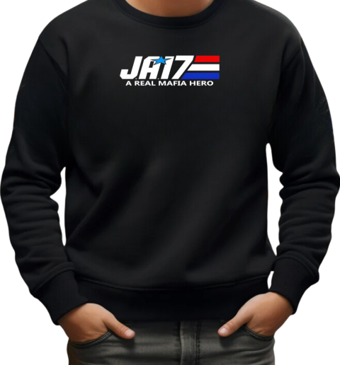 Ja17 a real mafia hero T-Shirt Unisex Sweatshirt