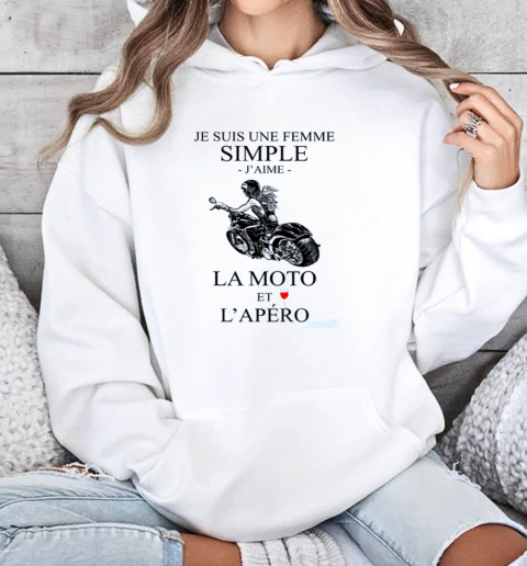 Je Suis Une Femme Simple J'aime La Moto Et L'apéro T-Shirt Unisex Hoodie