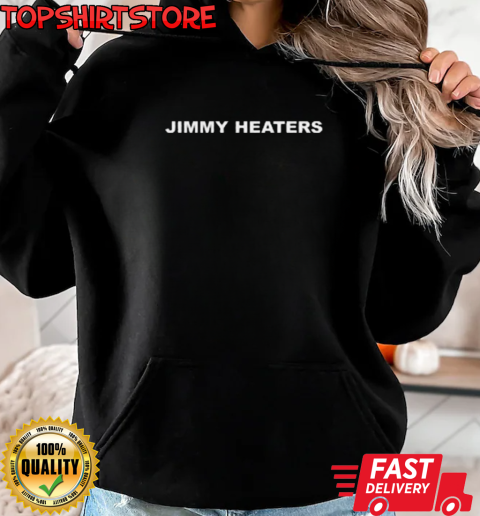 Jimmy Heaters T-Shirt Unisex Hoodie