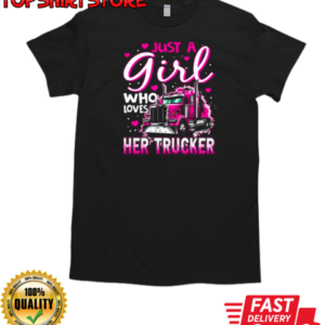 Just A Girl Who Loves Her Trucker T-Shirt Classic Men's T-shirt