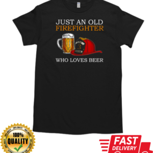 Just An Old Firefighter Who Loves Beer T-Shirt Classic Men's T-shirt