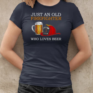 Just An Old Firefighter Who Loves Beer T-Shirt Classic Women's T-shirt