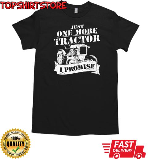 Just One More Tractor I Promise T-Shirt Classic Men's T-shirt